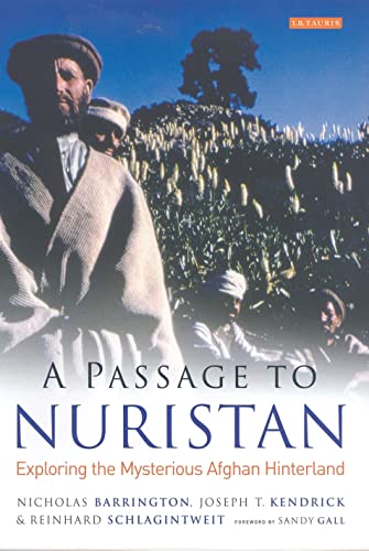 A Passage to Nuristan: Exploring the Mysterious Afghan Hinterland (9781845111755) by Barrington, Nicholas; Kendrick, Joseph T.; Schlagintweit, Reinhard