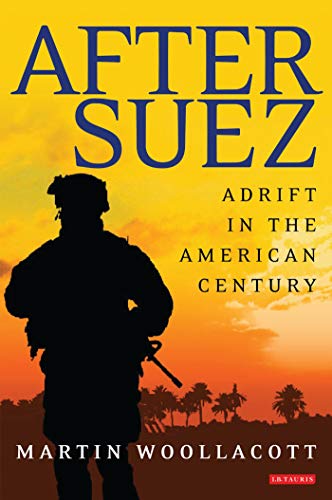 Beispielbild fr AFTER SUEZ: ADRIFT IN THE AMERICAN CENTURY. (SIGNED) zum Verkauf von Any Amount of Books