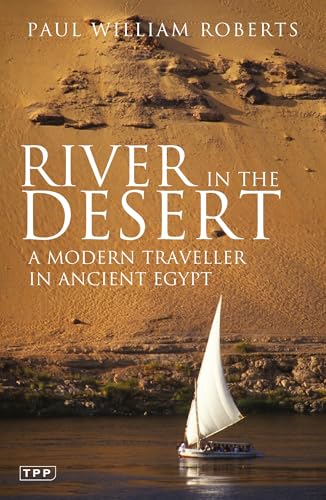 9781845111816: River in The Desert: A Modern Traveller In Ancient Egypt [Idioma Ingls]