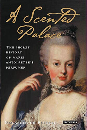 Beispielbild fr A Scented Palace: The Secret History of Marie Antoinette's Perfumer zum Verkauf von WorldofBooks