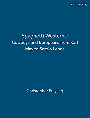 Stock image for Spaghetti Westerns: Cowboys and Europeans from Karl May to Sergio Leone for sale by Chiron Media