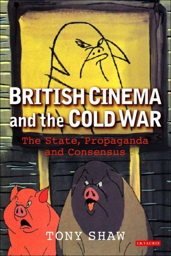 Beispielbild fr British Cinema and the Cold War: The State, Propaganda and Consensus (Cinema and Society) zum Verkauf von WorldofBooks