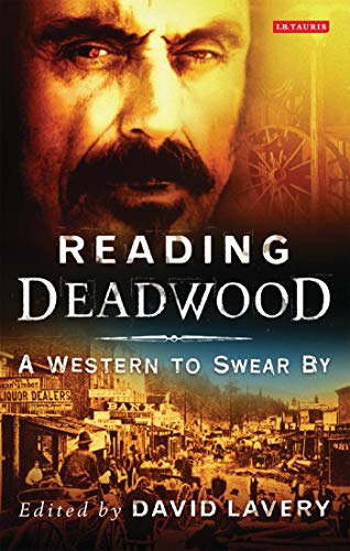Stock image for Reading Deadwood: A Western to Swear By (Reading Contemporary Television) for sale by Books of the Smoky Mountains