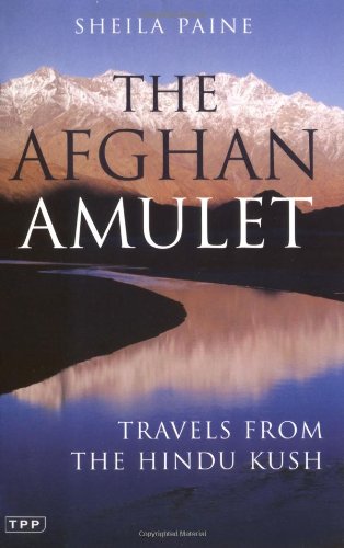 9781845112431: The Afghan Amulet: Travels from the Hindu Kush