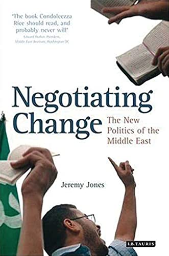 Imagen de archivo de Negotiating Change : The New Politics of the Middle East a la venta por Better World Books