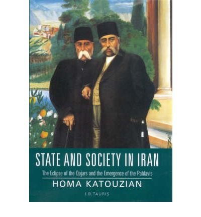Imagen de archivo de State and Society in Iran : The Eclipse of the Qajars and the Emergence of the Pahlavis a la venta por Better World Books