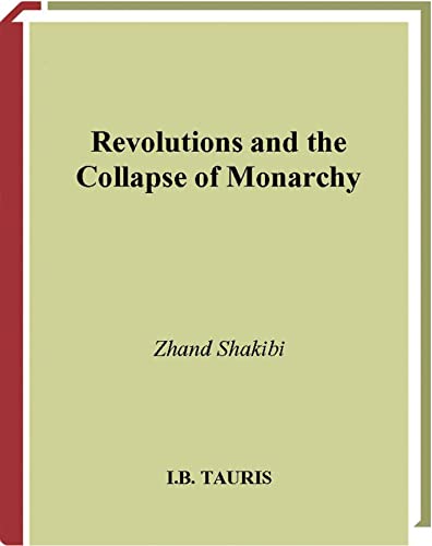 Revolutions And the Collapse of Monarchy: Human Agency And the Making of Revolution in France, Ru...
