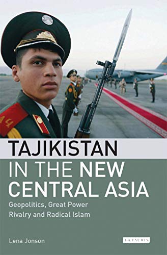 Beispielbild fr Tajikistan in the New Central Asia : Geopolitics, Great Power Rivalry and Radical Islam zum Verkauf von Better World Books