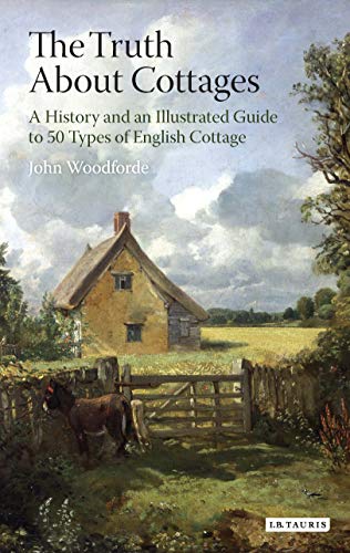 Beispielbild fr The Truth About Cottages: A History and an Illustrated Guide to 50 Types of English Cottage zum Verkauf von WorldofBooks