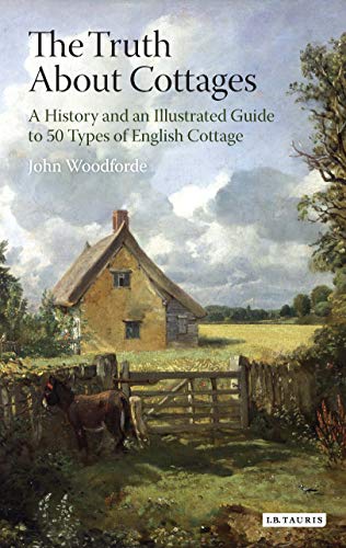 Imagen de archivo de The Truth About Cottages: A History and an Illustrated Guide to 50 Types of English Cottage a la venta por WorldofBooks