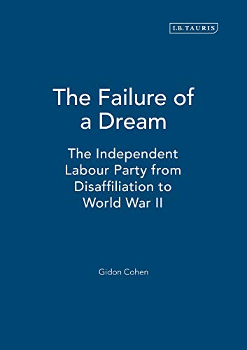 Beispielbild fr The Failure of a Dream: The Independent Labour Party from Disaffiliation to World War II zum Verkauf von Anybook.com