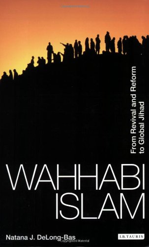 Wahhabi Islam: From Revival and Reform to Global Jihad (9781845113223) by Delong-Bas, Natana J.