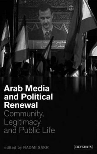Imagen de archivo de Arab Media and Political Renewal : Community, Legitimacy and Public Life a la venta por Better World Books