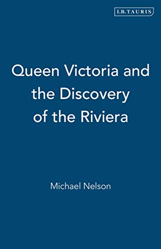 Imagen de archivo de Queen Victoria and the Discovery of the Riviera a la venta por Ergodebooks