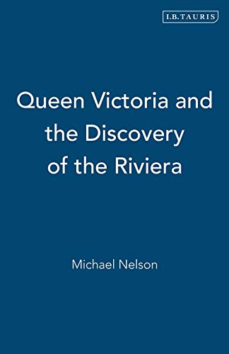 Stock image for Queen Victoria and the Discovery of the Riviera for sale by Ergodebooks
