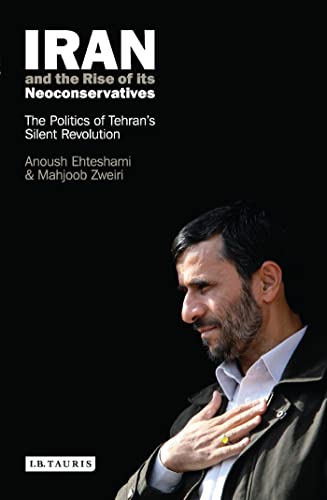 Stock image for Iran and the Rise of its Neoconservatives: The Politics of Tehran's Silent Revolution for sale by HPB-Diamond