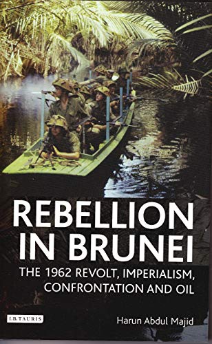 Stock image for Rebellion in Brunei The 1962 Revolt, Imperialism, Confrontation and Oil v 14 International Library of Twentieth Century History for sale by PBShop.store UK