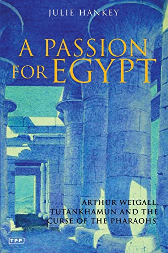 Stock image for A Passion for Egypt: Arthur Weigall, Tutankhamun and the 'curse of the Pharaohs' for sale by ThriftBooks-Atlanta