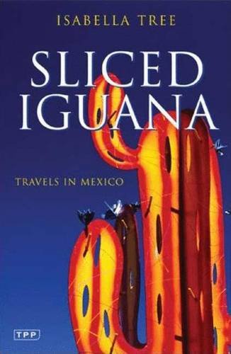 Beispielbild fr Sliced Iguana: Travels in Mexico zum Verkauf von WorldofBooks