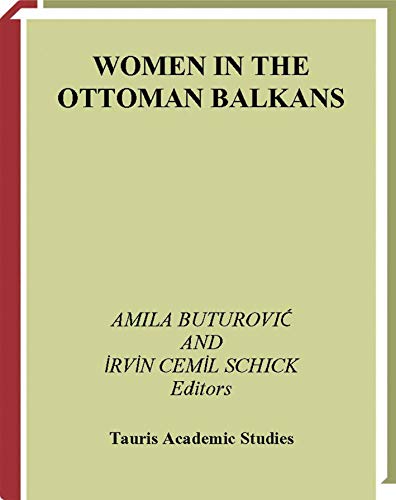 9781845115050: Women in the Ottoman Balkans: Gender, Culture and History (Library of Ottoman Studies): v. 15