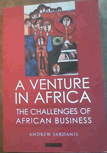 Imagen de archivo de [A Venture in Africa: The Challenges of African Business] (By: Andrew Sardanis) [published: April, 2007] a la venta por Tall Stories BA