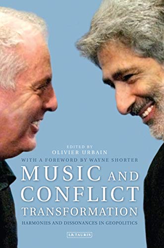 Beispielbild fr MUSIC AND CONFLICT TRANSFORMATION : HARMONIES AND DISSONANCES IN GEOPOLITICS (TODA INSTITUTE BOOK SERIES ON GLOBAL PEACE AND POLICY, 3) zum Verkauf von Second Story Books, ABAA