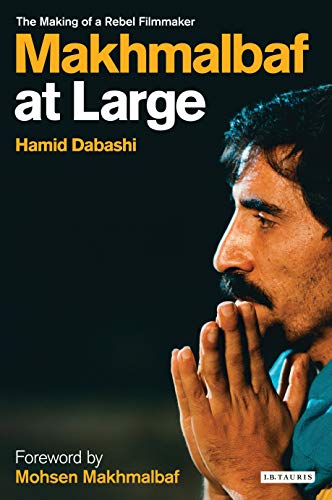 9781845115319: Mohsen Makhmalbaf at Large: The Making of a Rebel Filmmaker