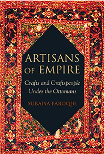 Beispielbild fr Artisans of Empire: Crafts and Craftspeople Under the Ottomans (Library of Ottoman Studies) zum Verkauf von Powell's Bookstores Chicago, ABAA