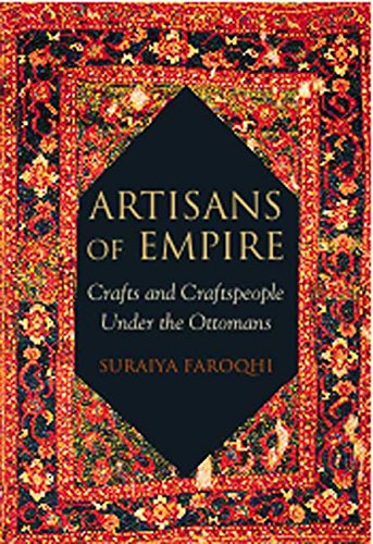 Imagen de archivo de Artisans of Empire: Crafts and Craftspeople Under the Ottomans (Library of Ottoman Studies) a la venta por Midtown Scholar Bookstore