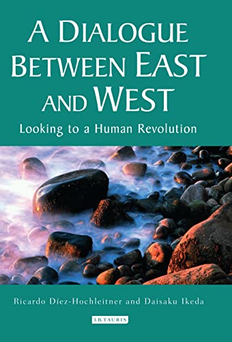 Imagen de archivo de A Dialogue Between East and West: Looking to a Human Revolution (Echoes and Reflections) (Echoes and Reflections: The Selected Works of Daisaku Ikeda (Hardcover)) [Hardcover] Diez-Hochleitner, Ricardo and Ikeda, Daisaku a la venta por Hay-on-Wye Booksellers