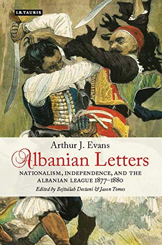 Stock image for Albanian Letters: Nationalism, Independence and the Albanian League (International Library of Polit) (International Library of Historical Studies) for sale by Greener Books