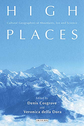 9781845116170: High Places: Cultural Geographics of Mountains, Ice and Science
