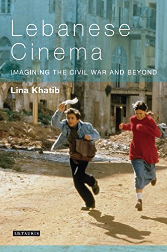 9781845116279: Lebanese Cinema: Imagining the Civil War and Beyond (Tauris World Cinema) (Tauris World Cinema Series)