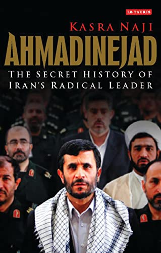 Ahmadinejad: The Secret History of Iran's Radical Leader - Kasra Naji