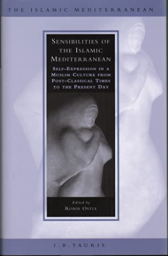 Beispielbild fr Sensibilities of the Islamic Mediterranean: Self-Expression in a Muslim Culture from Post-Classical Times to the Present Day zum Verkauf von HPB-Emerald