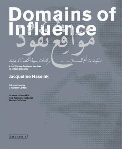 Beispielbild fr Domains of Influence: Arab Women Business Leaders in a New Economy zum Verkauf von Midtown Scholar Bookstore