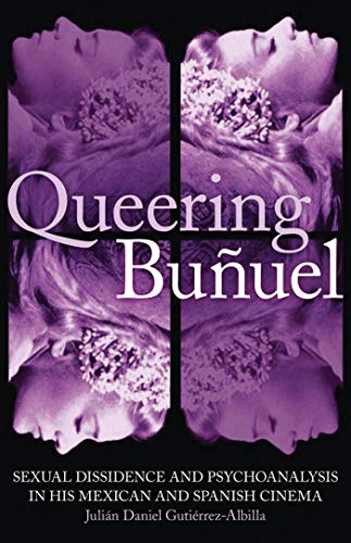 Stock image for Queering Buuel: Sexual Dissidence and Psychoanalysis in his Mexican and Spanish Cinema (International Library of Cultural Studies) for sale by BookScene
