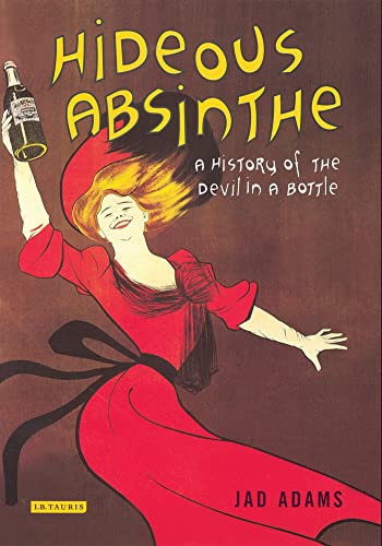 Beispielbild fr Hideous Absinthe: A History of the Devil in a Bottle zum Verkauf von ThriftBooks-Dallas