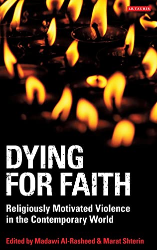 Imagen de archivo de Dying for Faith Religiously Motivated Violence in the Contemporary World a la venta por Michener & Rutledge Booksellers, Inc.