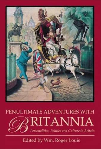 Stock image for Penultimate Adventures with Britannia: Personalities, Politics and Culture in Britain for sale by HPB-Diamond