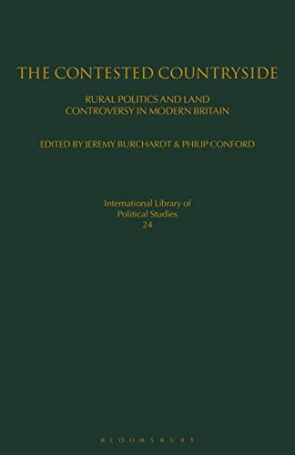 Stock image for The Contested Countryside: Rural Politics and Land Controversy in Modern Britain: v. 24 (International Library of Political Studies) for sale by CL Books