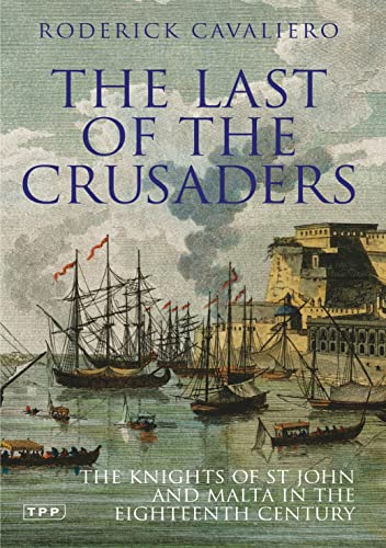 Stock image for The Last of the Crusaders: The Knights of St. John and Malta in the Eighteenth Century (Tauris Parke Paperbacks) for sale by Front Cover Books