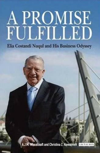 Stock image for A Promise Fulfilled: Elia Costandi Nuqul and His Business Odyssey for sale by AwesomeBooks