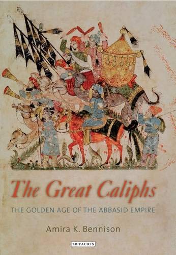 Beispielbild fr The Great Caliphs: The Golden Age of the 'Abbasid Empire zum Verkauf von WorldofBooks