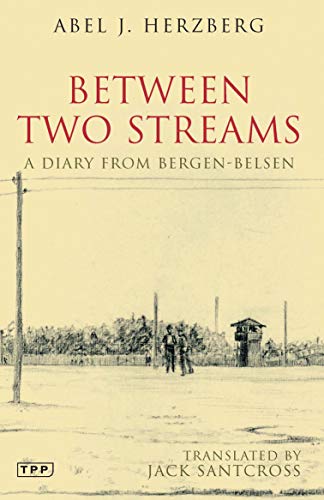 Stock image for Between Two Streams: A Diary from Bergen-Belsen for sale by WorldofBooks