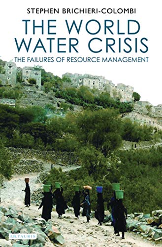 9781845117535: The World Water Crisis: The Failures of Resource Management (International Library of Human Geography)