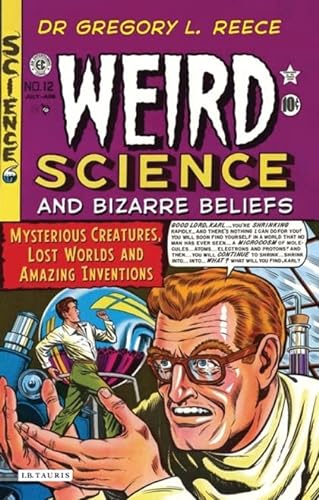 Beispielbild fr Weird Science and Bizarre Beliefs: Mysterious Creatures, Lost Worlds and Amazing Inventions zum Verkauf von WorldofBooks