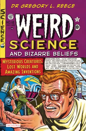 Stock image for Weird Science and Bizarre Beliefs: Mysterious Creatures, Lost Worlds and Amazing Inventions for sale by WorldofBooks