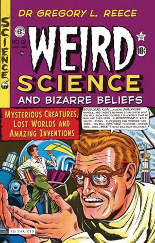 Stock image for Weird Science and Bizarre Beliefs: Mysterious Creatures, Lost Worlds and Amazing Inventions for sale by Chiron Media