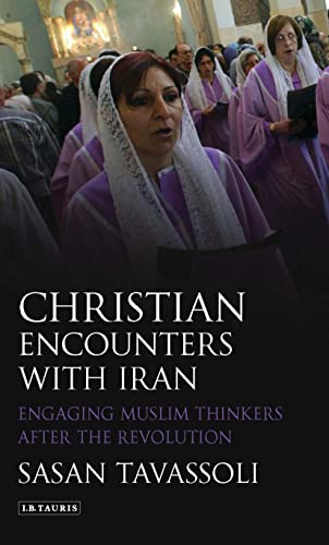 Stock image for Christian Encounters with Iran: Engaging Muslim Thinkers after the Revolution (International Library of Iranian Studies) for sale by Powell's Bookstores Chicago, ABAA